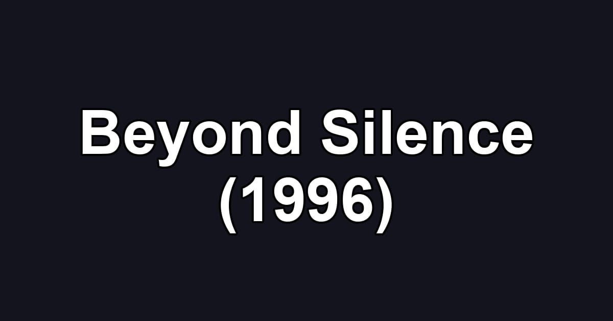 Beyond Silence (1996)
