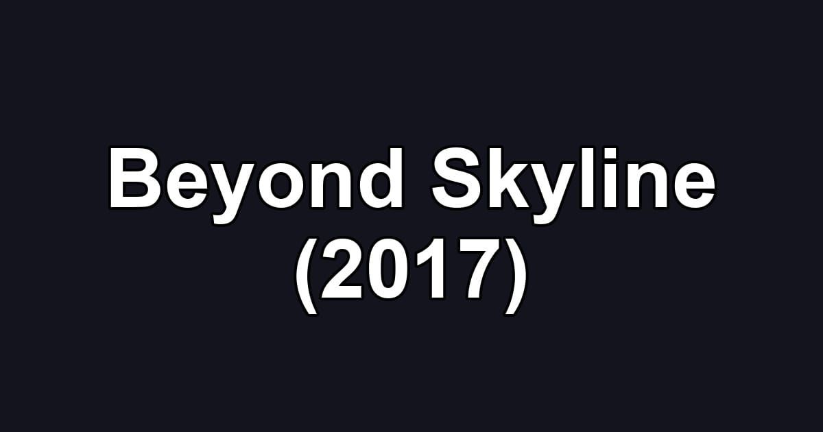 Beyond Skyline (2017)