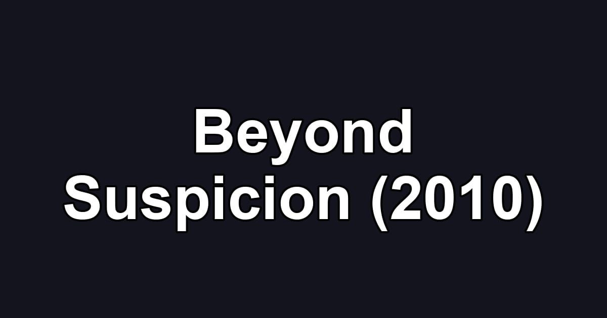 Beyond Suspicion (2010)