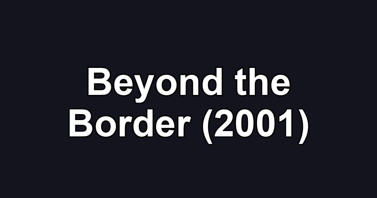 Beyond the Border (2001)