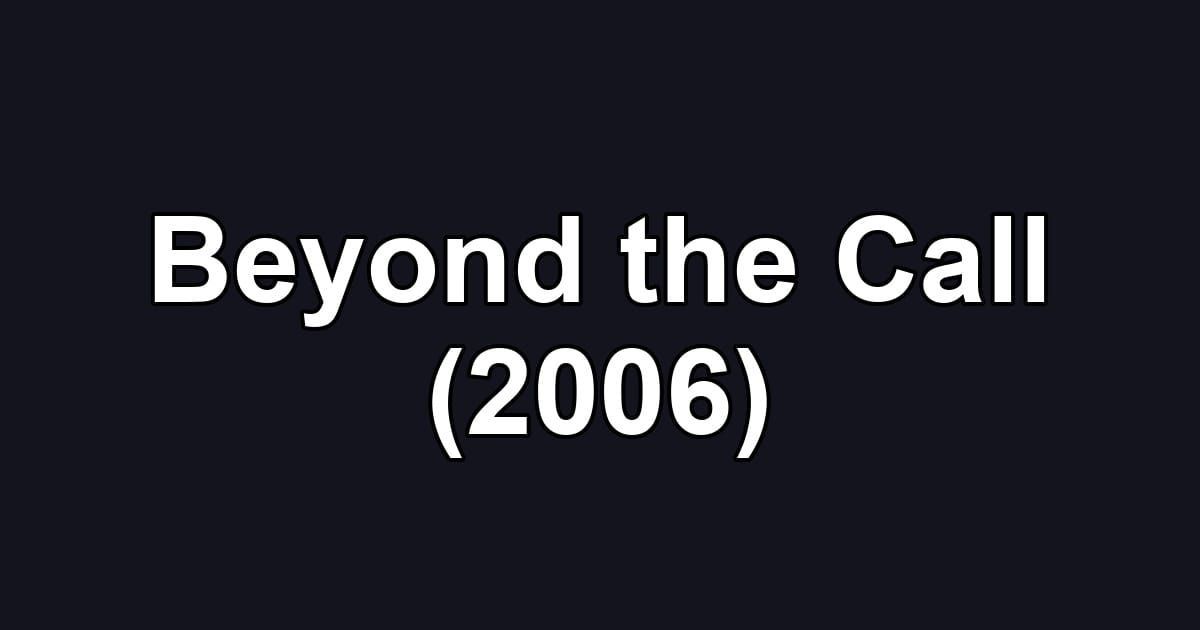 Beyond the Call (2006)