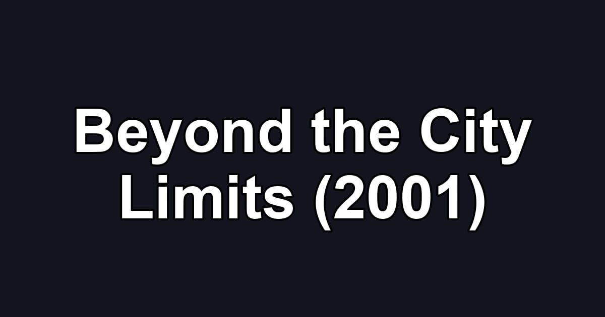 Beyond the City Limits (2001)