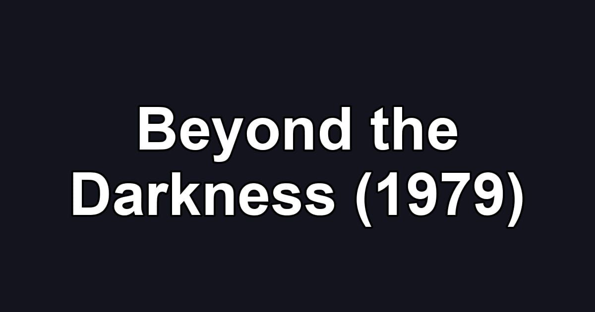 Beyond the Darkness (1979)