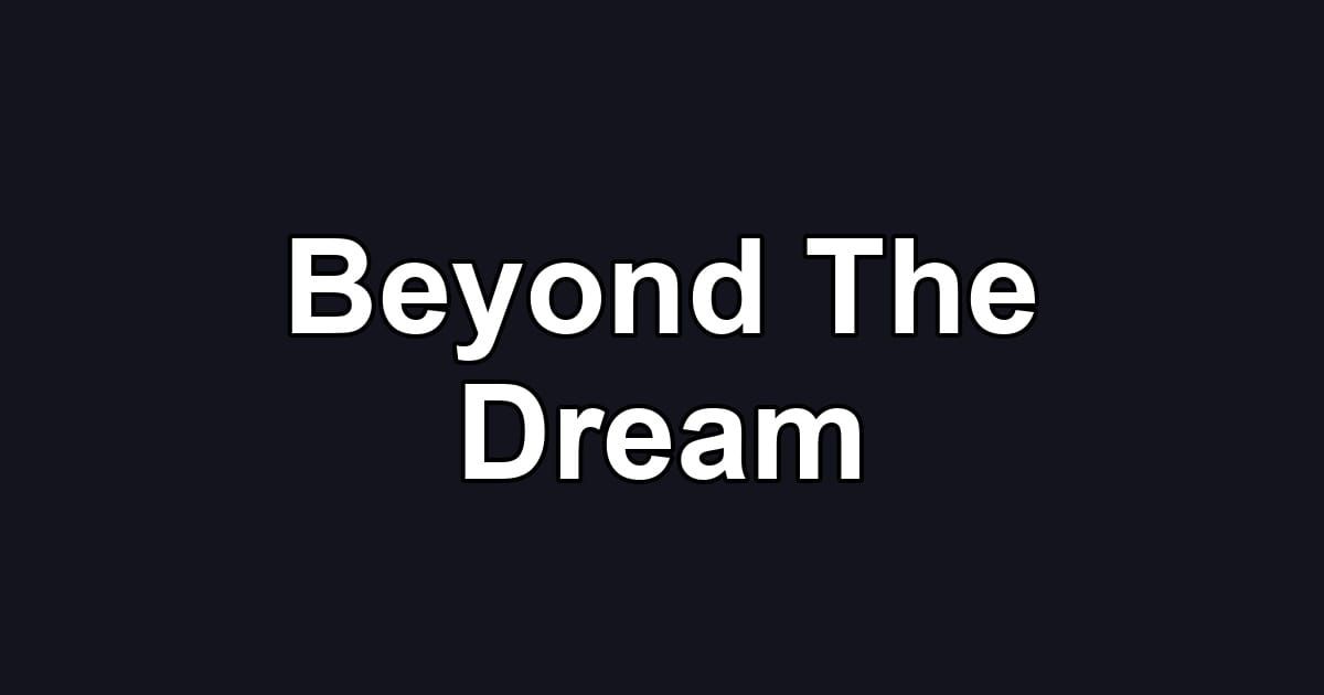 Beyond The Dream