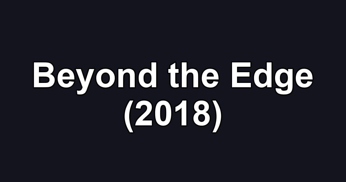 Beyond the Edge (2018)