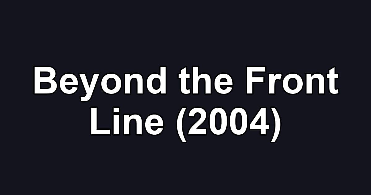 Beyond the Front Line (2004)
