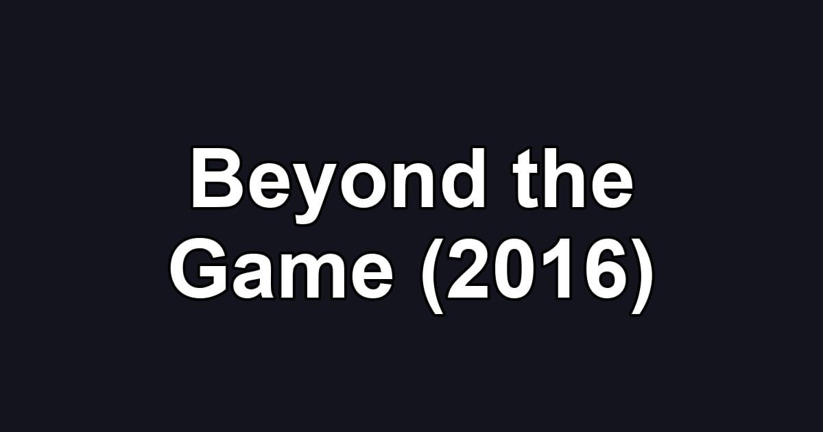 Beyond the Game (2016)