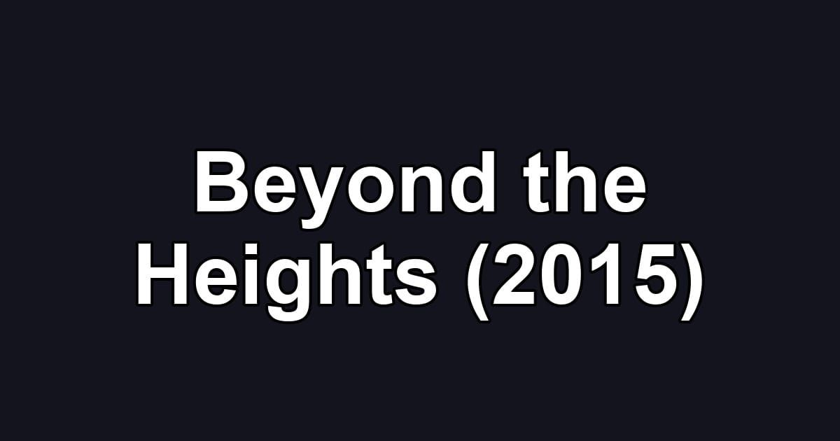 Beyond the Heights (2015)