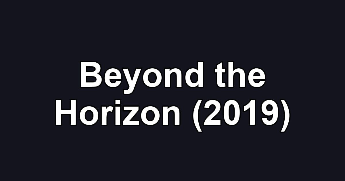 Beyond the Horizon (2019)