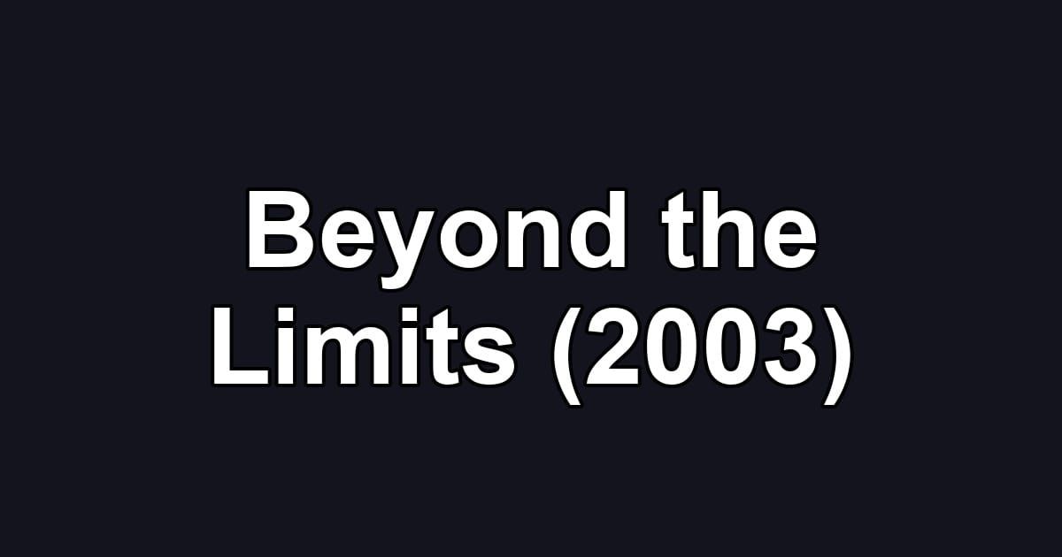 Beyond the Limits (2003)