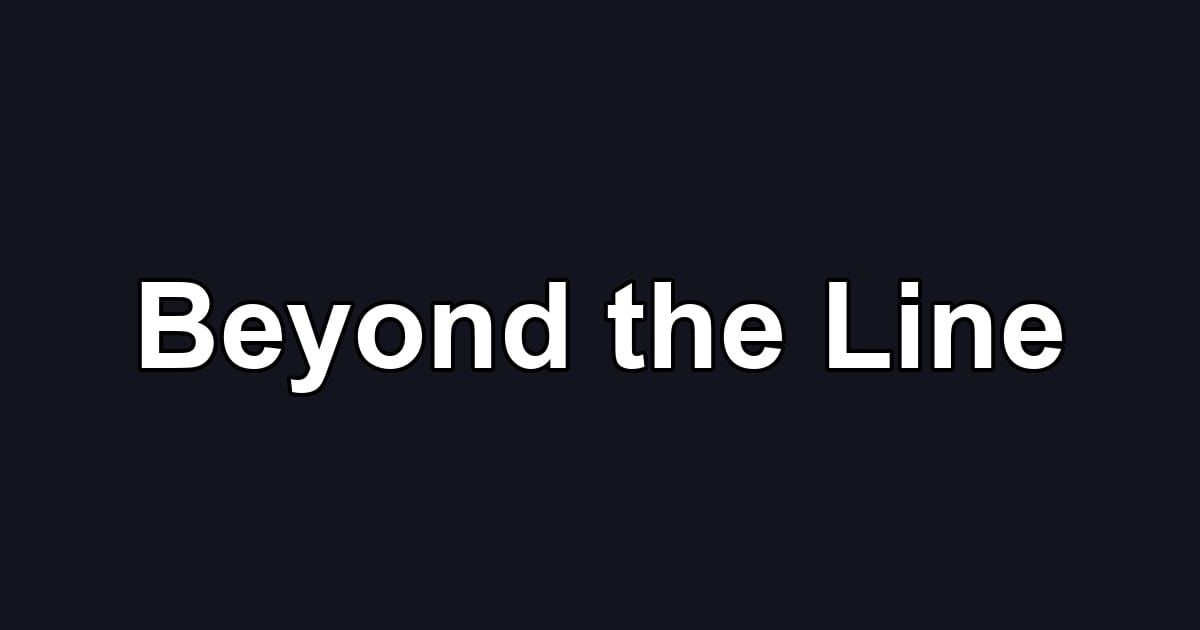 Beyond the Line