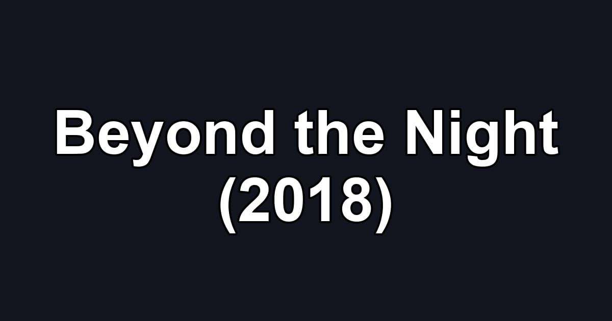 Beyond the Night (2018)