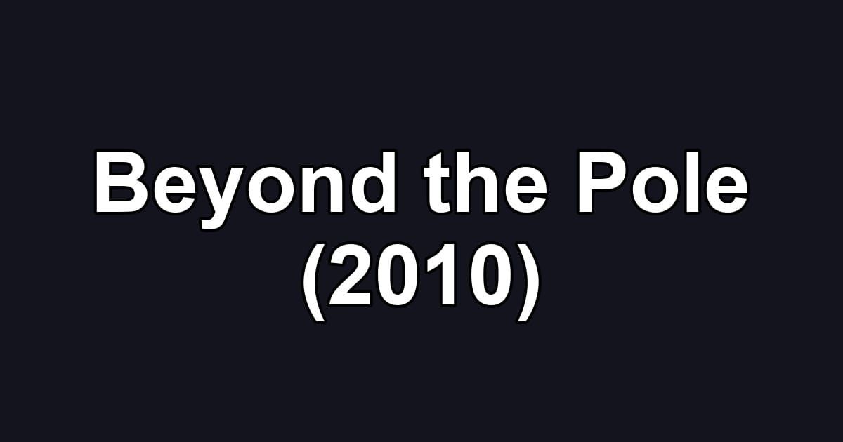 Beyond the Pole (2010)