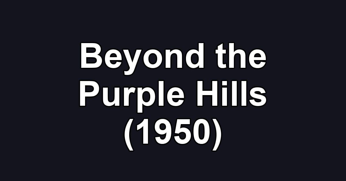 Beyond the Purple Hills (1950)