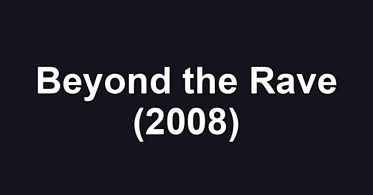 Beyond the Rave (2008)