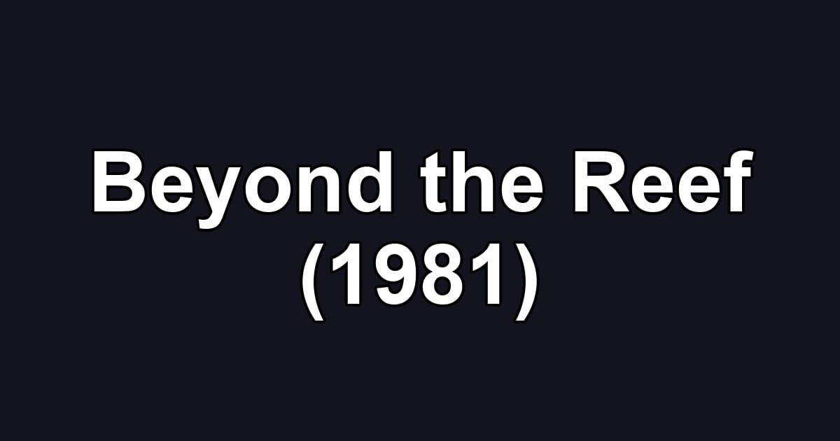 Beyond the Reef (1981)