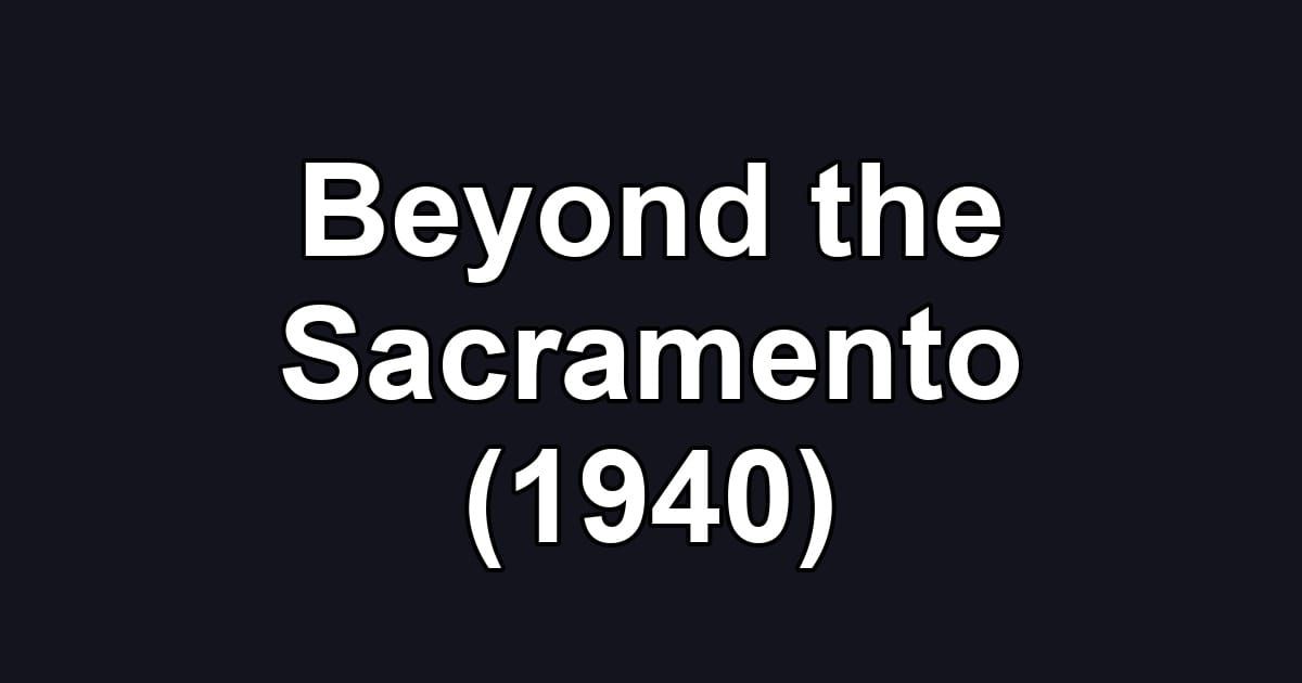 Beyond the Sacramento (1940)