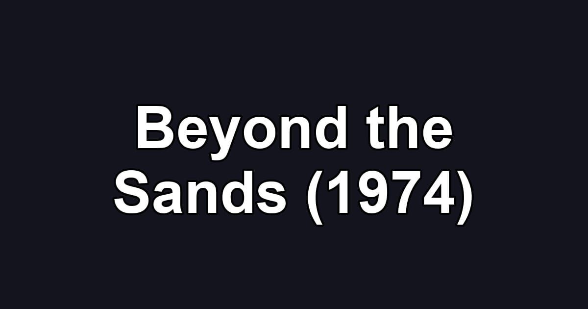Beyond the Sands (1974)