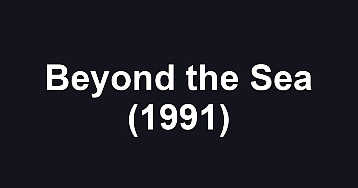 Beyond the Sea (1991)