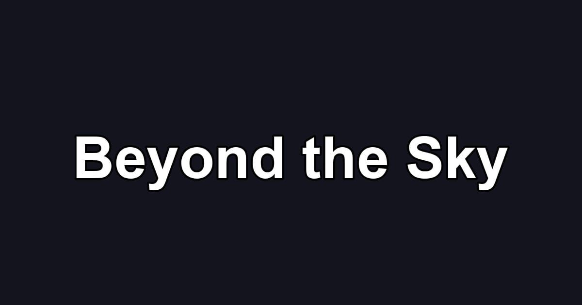 Beyond the Sky