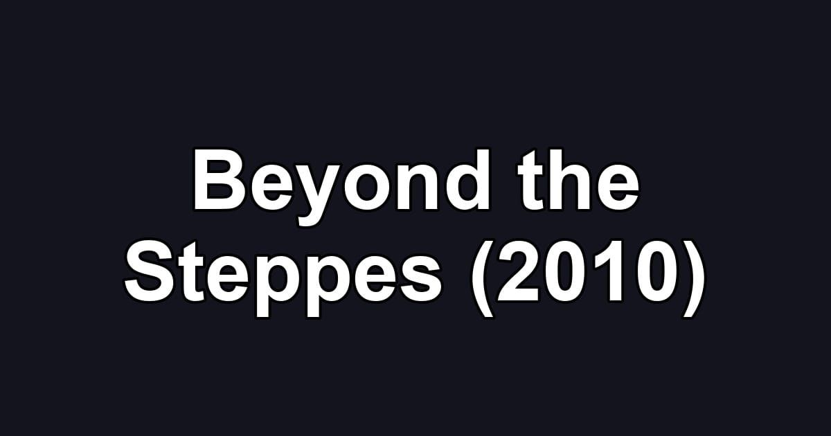 Beyond the Steppes (2010)
