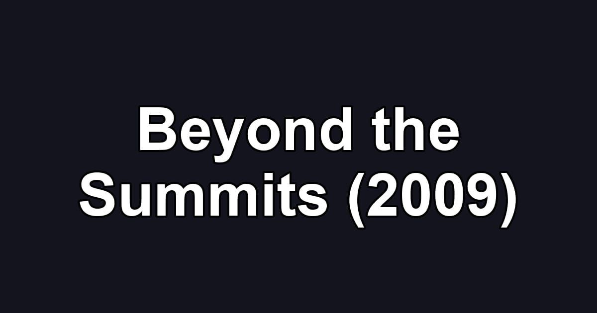 Beyond the Summits (2009)