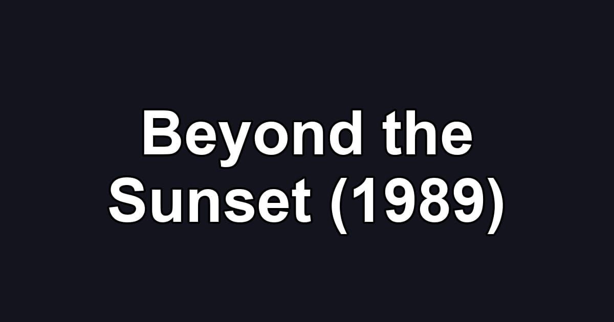 Beyond the Sunset (1989)