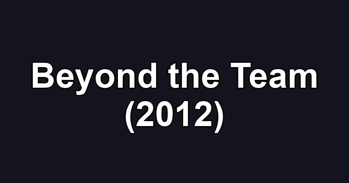 Beyond the Team (2012)