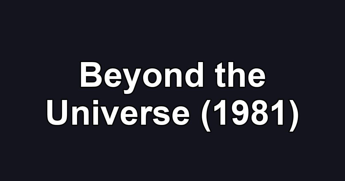 Beyond the Universe (1981)