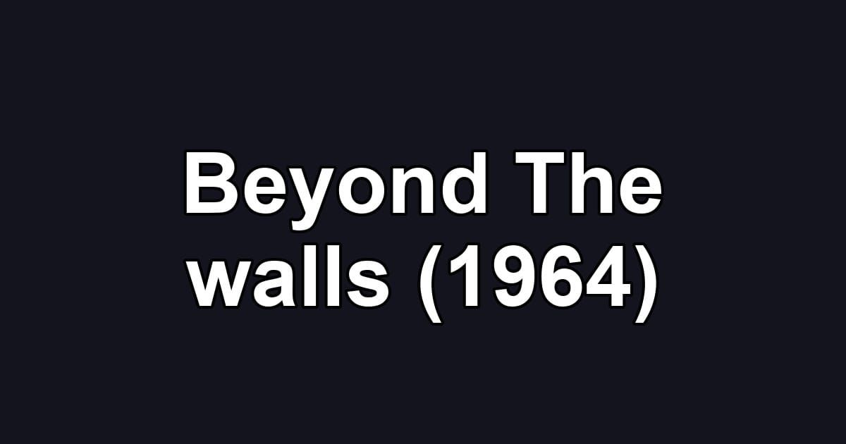 Beyond The walls (1964)