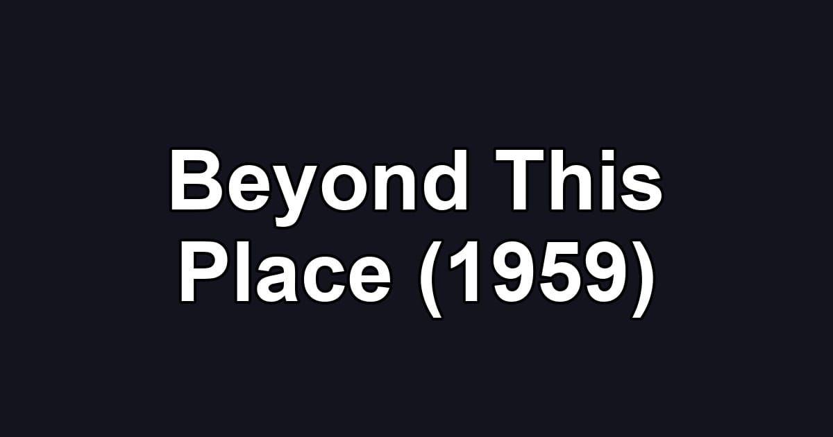 Beyond This Place (1959)