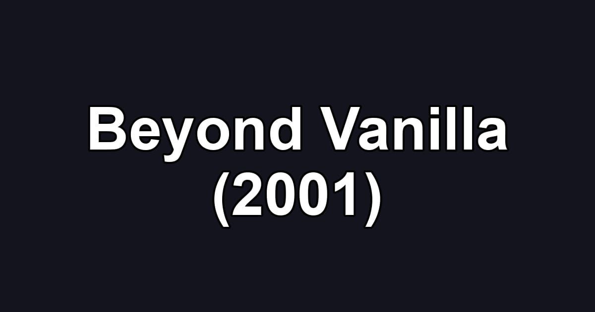 Beyond Vanilla (2001)