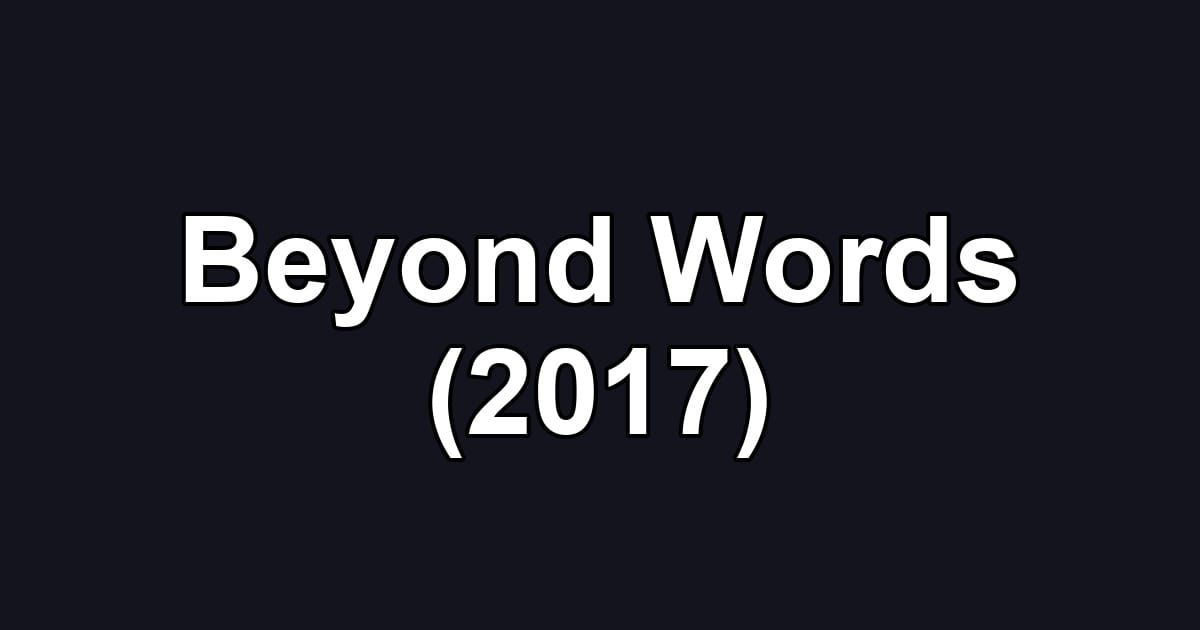 Beyond Words (2017)