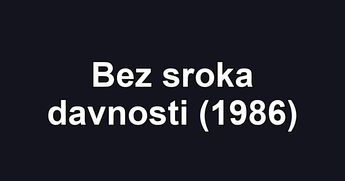 Bez sroka davnosti (1986)