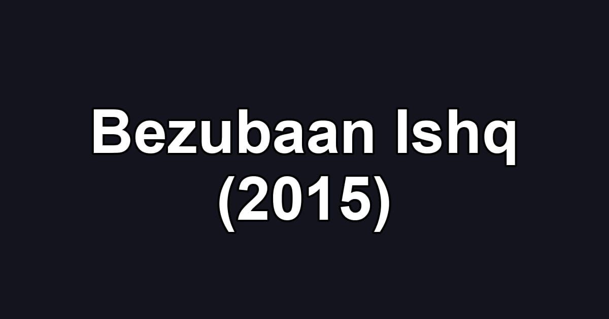 Bezubaan Ishq (2015)