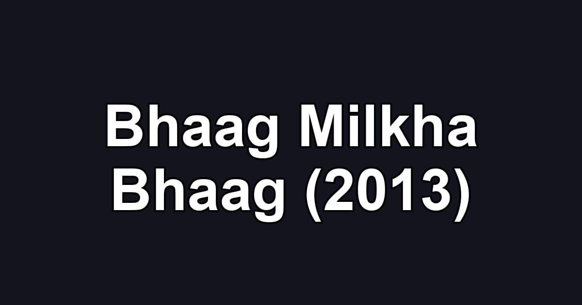 Bhaag Milkha Bhaag (2013)