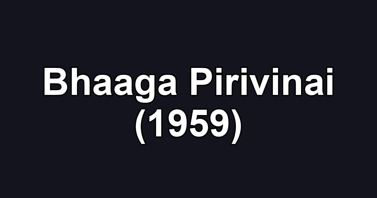 Bhaaga Pirivinai (1959)