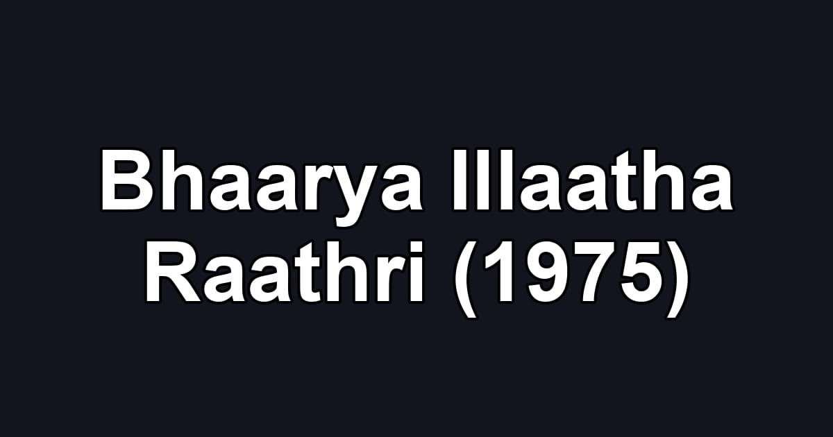 Bhaarya Illaatha Raathri (1975)
