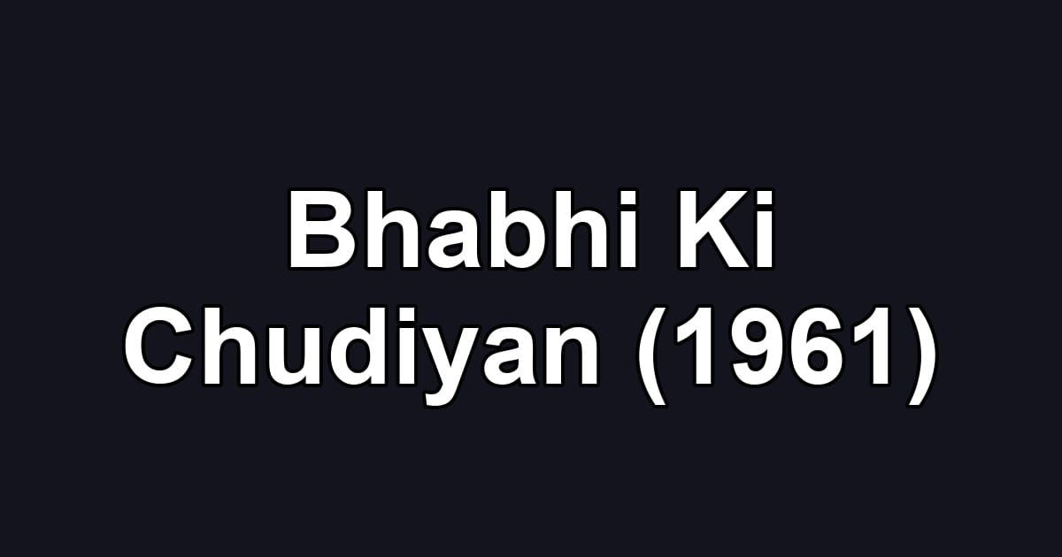 Bhabhi Ki Chudiyan (1961)