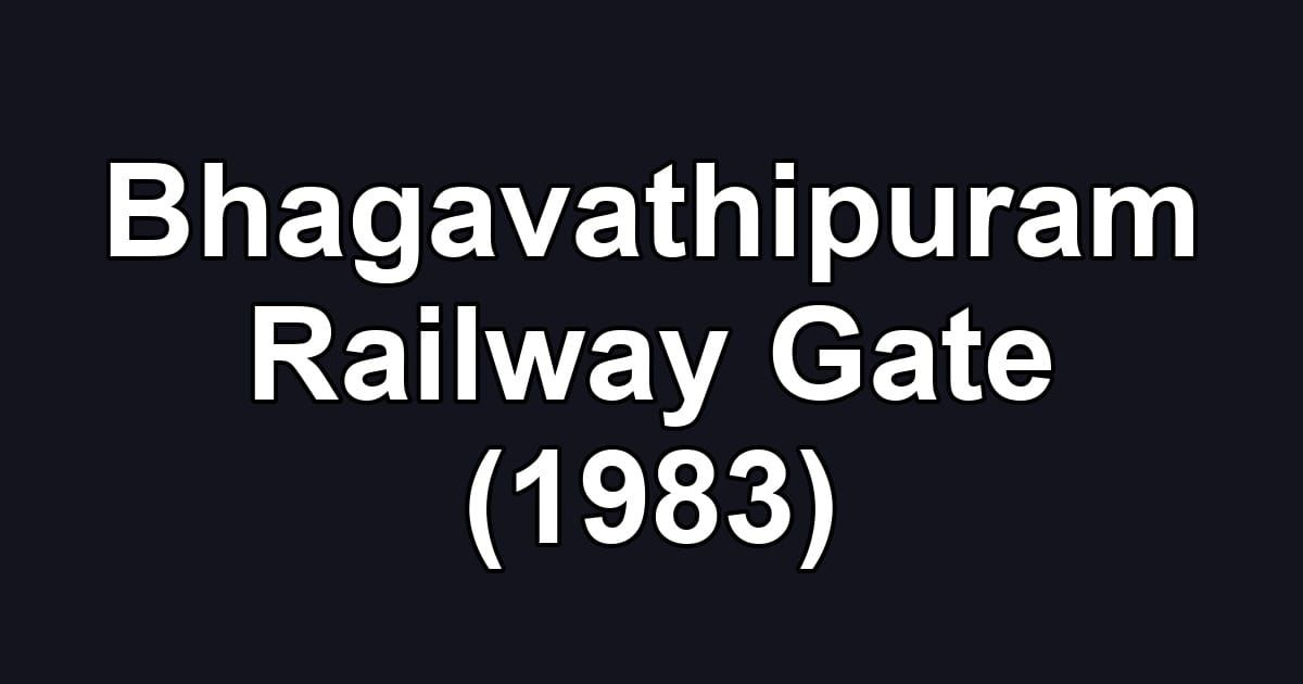 Bhagavathipuram Railway Gate (1983)