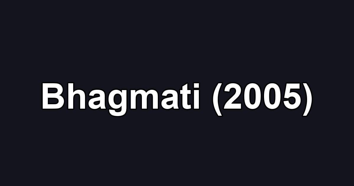 Bhagmati (2005)