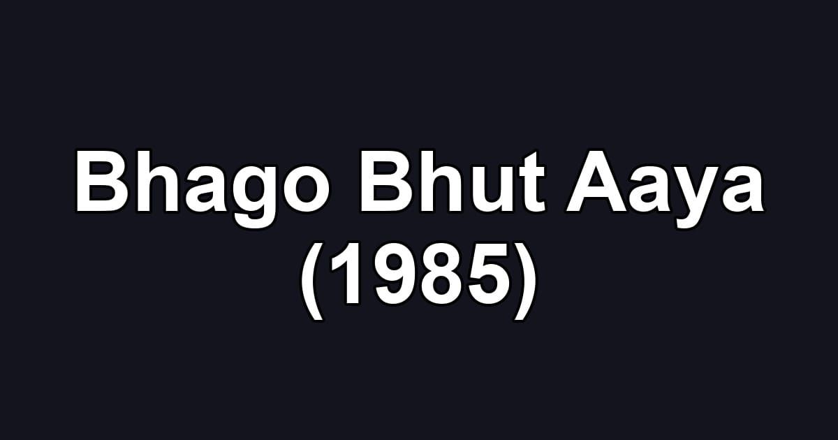 Bhago Bhut Aaya (1985)