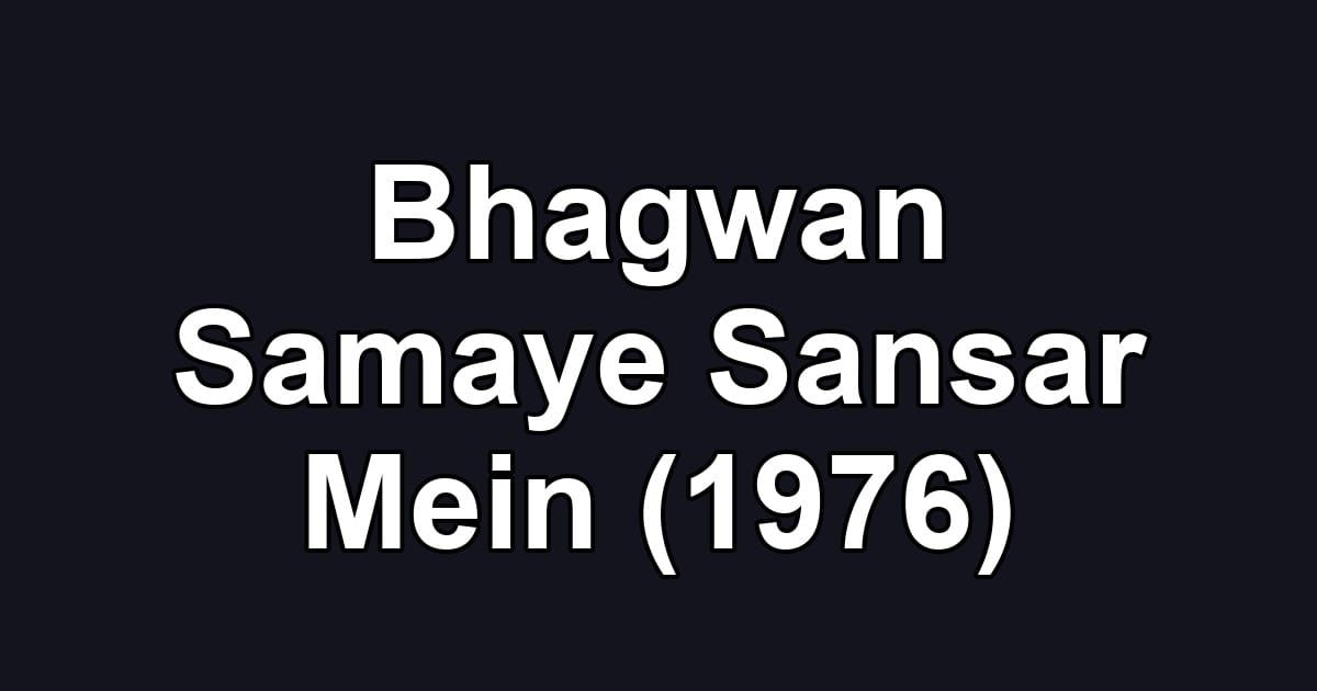 Bhagwan Samaye Sansar Mein (1976)