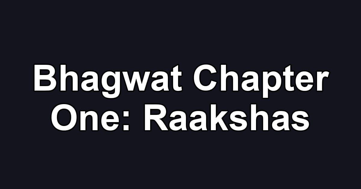 Bhagwat Chapter One: Raakshas