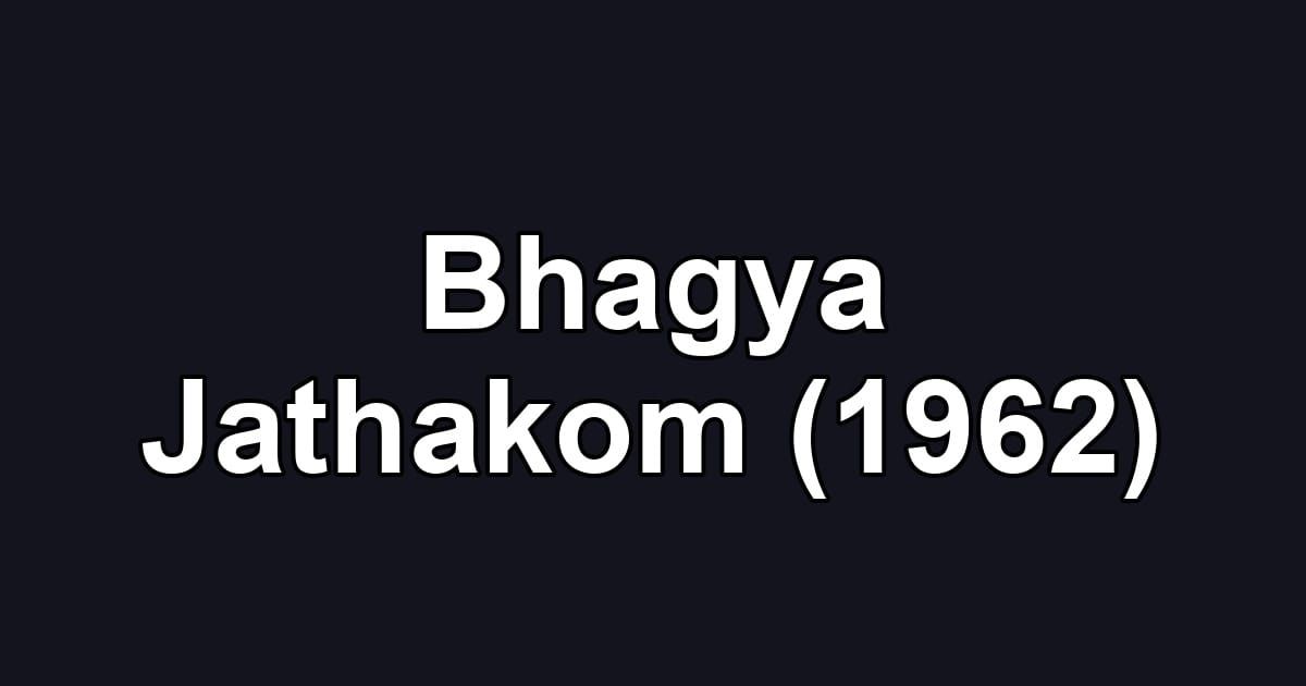 Bhagya Jathakom (1962)