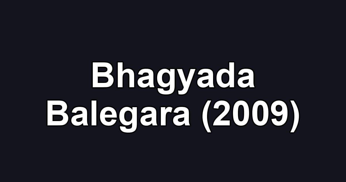 Bhagyada Balegara (2009)