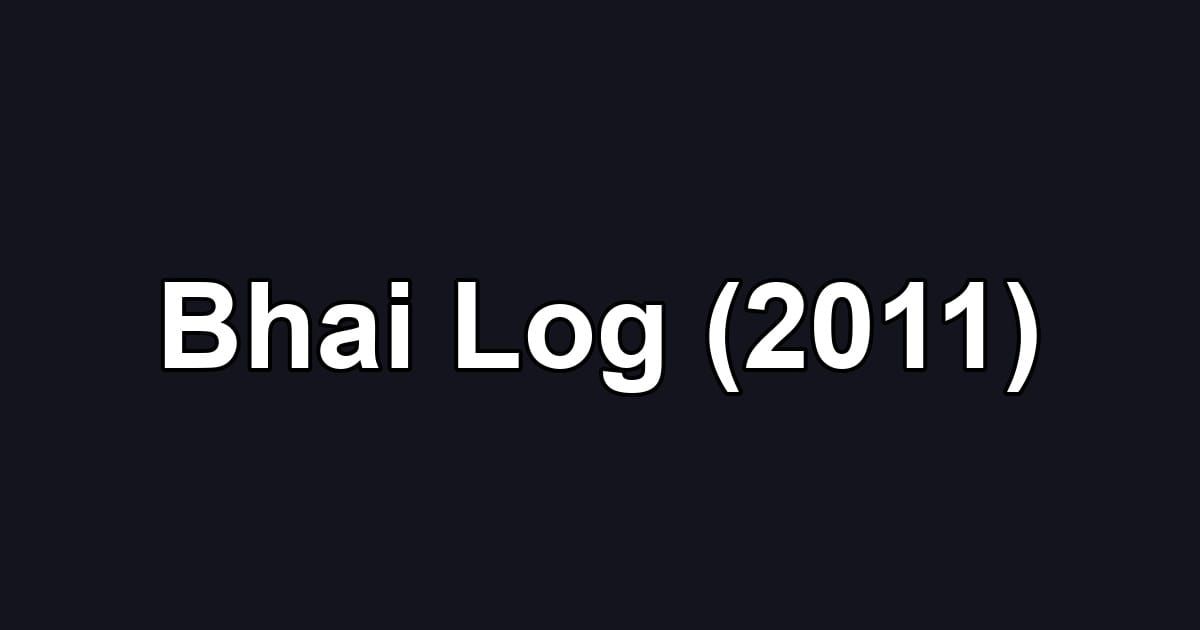 Bhai Log (2011)