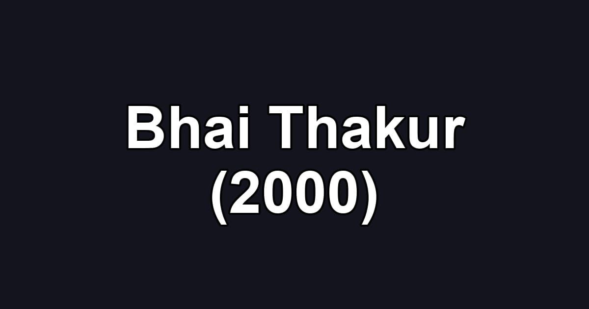 Bhai Thakur (2000)