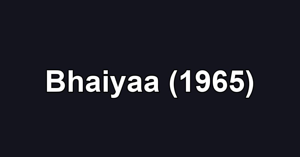 Bhaiyaa (1965)