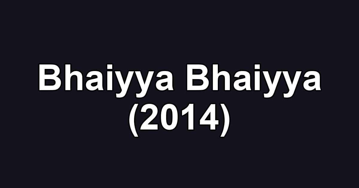 Bhaiyya Bhaiyya (2014)